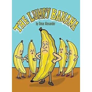 The Lumpy Banana, Hardcover - Omar Alexander imagine