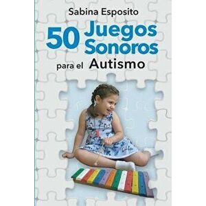 50 juegos sonoros para el autismo, Paperback - Sabina Esposito imagine