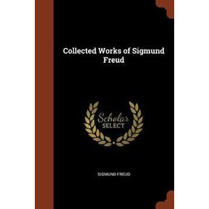 Collected Works of Sigmund Freud, Paperback - Sigmund Freud imagine