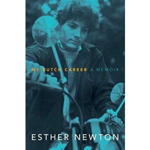 My Butch Career: A Memoir, Paperback - Esther Newton imagine