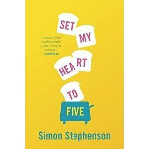 Set My Heart to Five, Hardcover - Simon Stephenson imagine