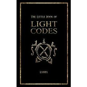 The Little Book of Light Codes: Healing Symbols for Life Transformation, Paperback - Laara imagine