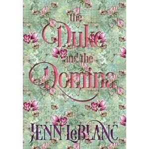 The Duke and The Domina: Warrick: The Ruination of Grayson Danforth, Hardcover - Jenn LeBlanc imagine