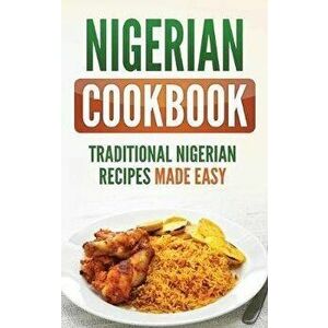 Nigerian Cookbook: Traditional Nigerian Recipes Made Easy, Hardcover - Grizzly Publishing imagine