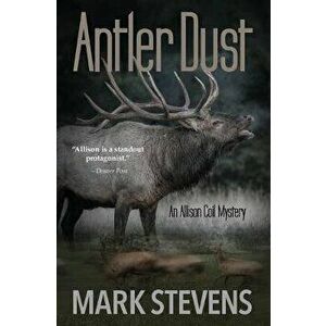 Antler Dust, Paperback - Mark Stevens imagine