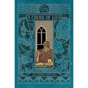 A Choir of Lies, Paperback - Alexandra Rowland imagine