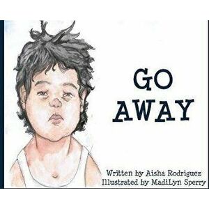 Go Away, Hardcover - Aisha Rodriguez imagine