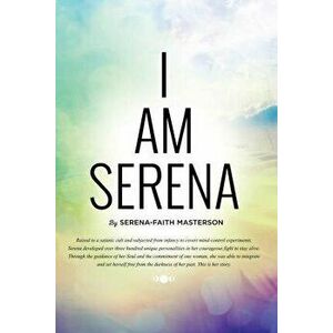 I Am Serena, Paperback - Serena-Faith Masterson imagine