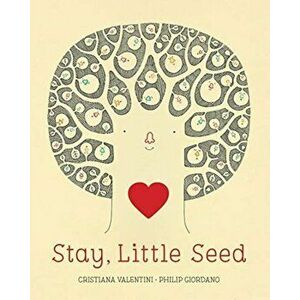 Stay, Little Seed, Hardcover - Cristiana Valentini imagine