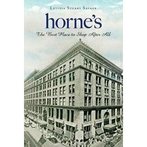 Horne's: The Best Place to Shop After All, Paperback - Letitia Stuart Savage imagine