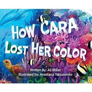 How Cara Lost Her Color, Hardcover - Ali Miller imagine