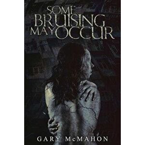 Some Bruising May Occur, Paperback - Gary McMahon imagine