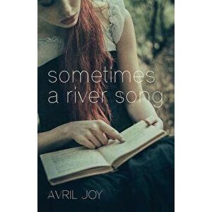 Sometimes A River Song, Paperback - Avril Joy imagine