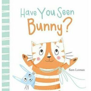 Have You Seen Bunny?, Hardcover - Sam Loman imagine