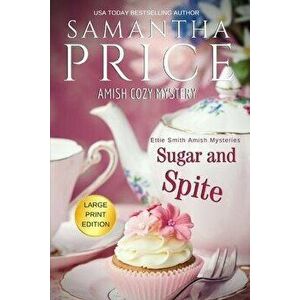 Sugar and Spite LARGE PRINT: Amish Cozy Mystery, Paperback - Samantha Price imagine