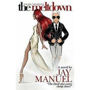 The Wig, The Bitch & The Meltdown, Paperback - Jay Manuel imagine