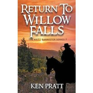 Return to Willow Falls, Paperback - Ken Pratt imagine