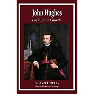 John Hughes, Eagle of the Church, Paperback - Doran Hurley imagine