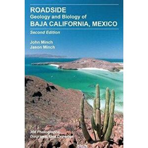 Roadside Geology and Biology of Baja California, 2nd Ed., Paperback - John Minch imagine
