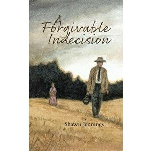 A Forgivable Indecision, Paperback - Shawn Jennings imagine