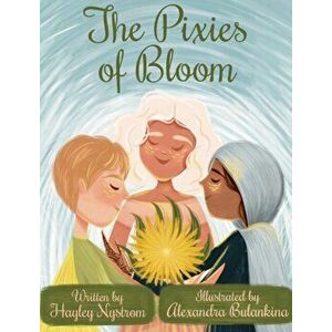 The Pixies of Bloom, Hardcover - Hayley Nystrom imagine