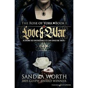 The Rose of York: Love & War, Paperback - Sandra Worth imagine