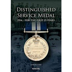 The Distinguished Service Medal: The First 25 Years, Hardcover - Simon Eyre imagine