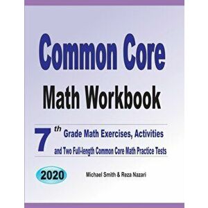 Common Core Math Workbook: 7th Grade Math Exercises, Activities, and Two Full-Length Common Core Math Practice Tests, Paperback - Michael Smith imagine