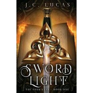 Sword of Light, Paperback - J. C. Lucas imagine