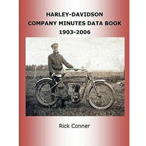 Harley-Davidson Company Minutes Data Book 1903-2006, Paperback - Rick Conner imagine