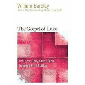 The Gospel of Luke (Enlarged Print), Paperback - William Barclay imagine