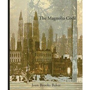 The Magnolia Code, Paperback - Joan Brooks Baker imagine