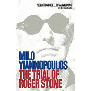 The Trial of Roger Stone, Paperback - Milo Yiannopoulos imagine