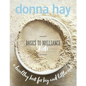 Basics to Brilliance Kids, Hardcover - Donna Hay imagine