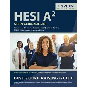 HESI A2 Study Guide 2020-2021: Exam Prep Book and Practice Test Questions for the HESI Admission Assessment Exam, Paperback - Trivium Health Care Exam imagine