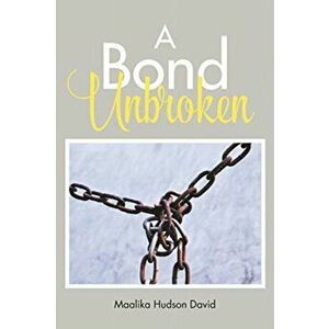 A Bond Unbroken, Paperback - Maalika Hudson David imagine