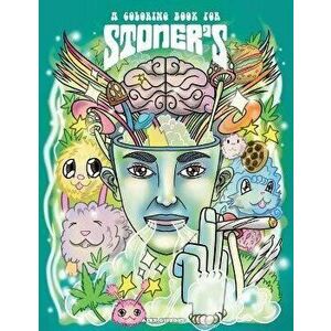 A Coloring Book For Stoners - Stress Relieving Psychedelic Art For Adults, Paperback - Alex Gibbons imagine