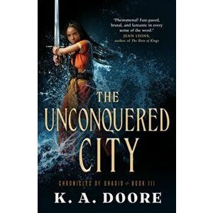The Unconquered City: Chronicles of Ghadid Book 3, Paperback - K. A. Doore imagine