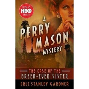 The Case of the Green-Eyed Sister, Paperback - Erle Stanley Gardner imagine