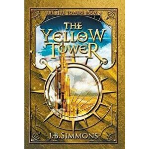 The Yellow Tower, Hardcover - J. B. Simmons imagine