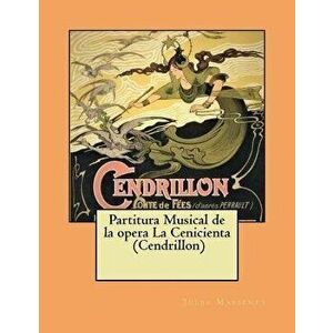 Partitura Musical de la opera La Cenicienta (Cendrillon), Paperback - Jules Massenet imagine