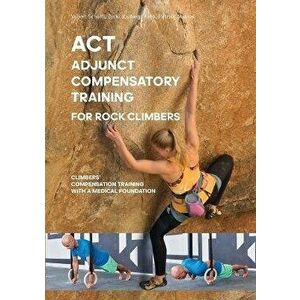 ACT - Adjunct compensatory Training for rock climbers, Paperback - Volker Sch ffl imagine