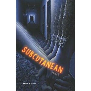 Subcutanean 36619, Paperback - Aaron a. Reed imagine