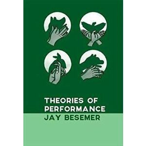 Theories of Performance, Paperback - Jay Besemer imagine