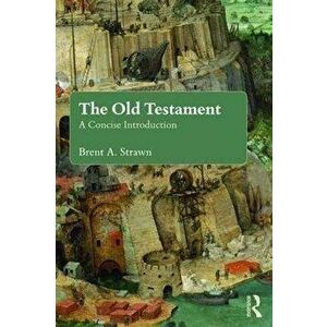 The Old Testament: A Concise Introduction, Paperback - Brent A. Strawn imagine