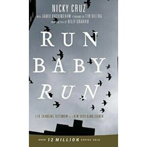 Run Baby Run-New Edition: The True Story Of A New York Gangster Finding Christ, Hardcover - Nicky Cruz imagine