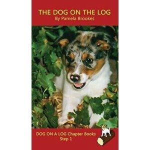 The Dog On The Log Chapter Book: (Step 1) Sound Out Books (systematic decodable) Help Developing Readers, including Those with Dyslexia, Learn to Read imagine