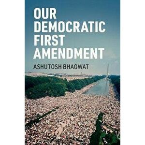 Our Democratic First Amendment, Paperback - Ashutosh Bhagwat imagine