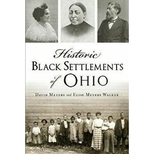 Historic Black Settlements of Ohio, Paperback - David Meyers imagine