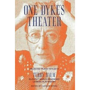 One Dyke's Theater, Paperback - Terry Baum imagine